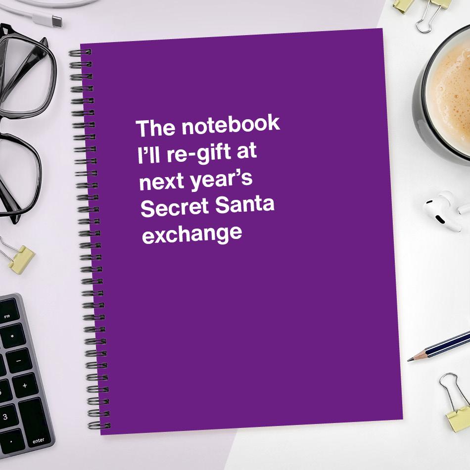 The notebook I'll re-gift at next year's Secret Santa exchange