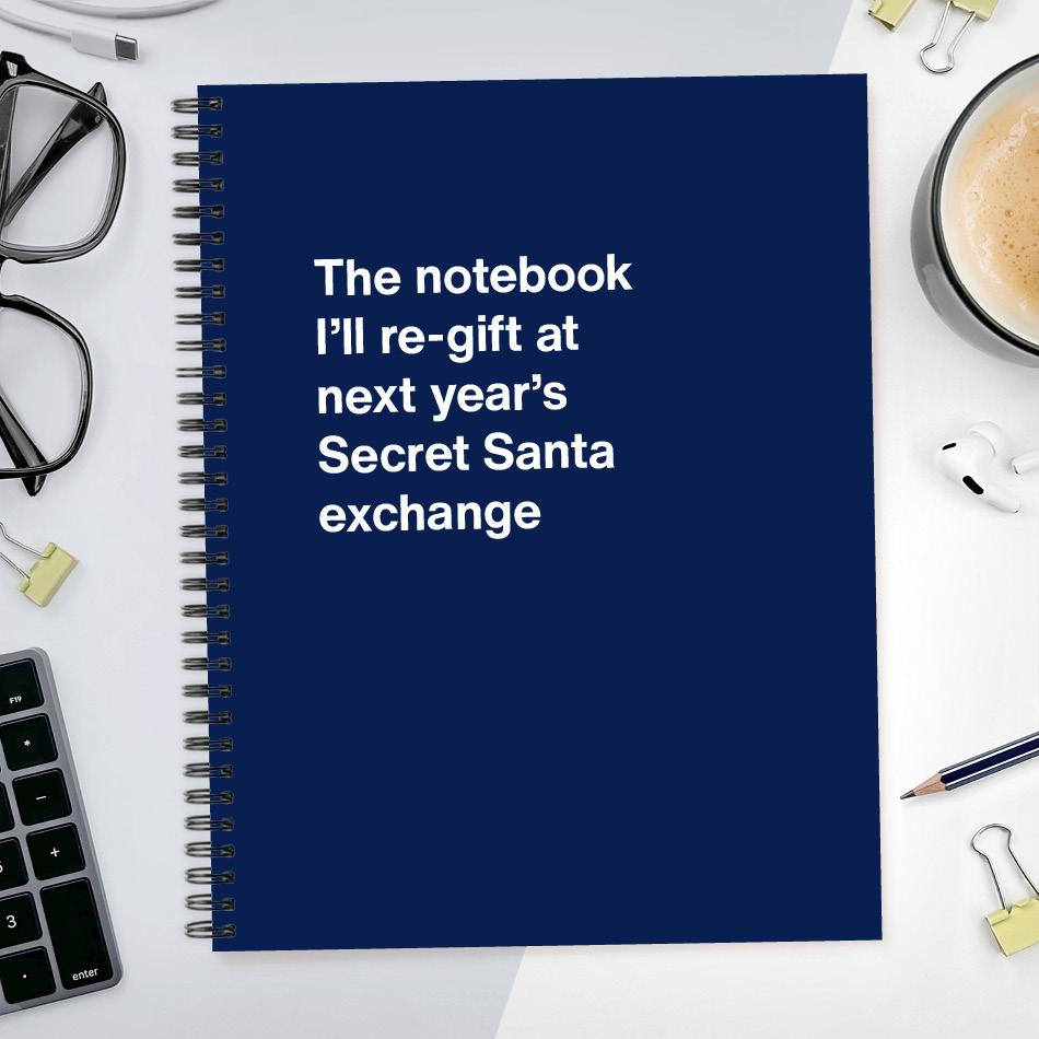The notebook I'll re-gift at next year's Secret Santa exchange