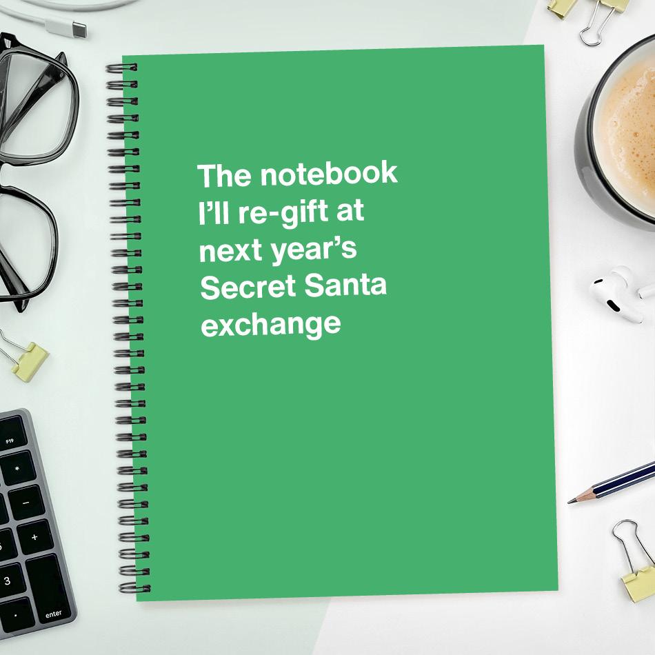The notebook I'll re-gift at next year's Secret Santa exchange