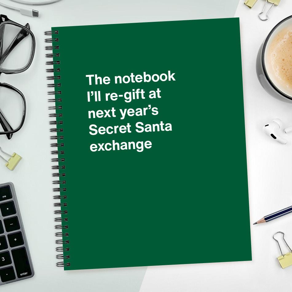 The notebook I'll re-gift at next year's Secret Santa exchange
