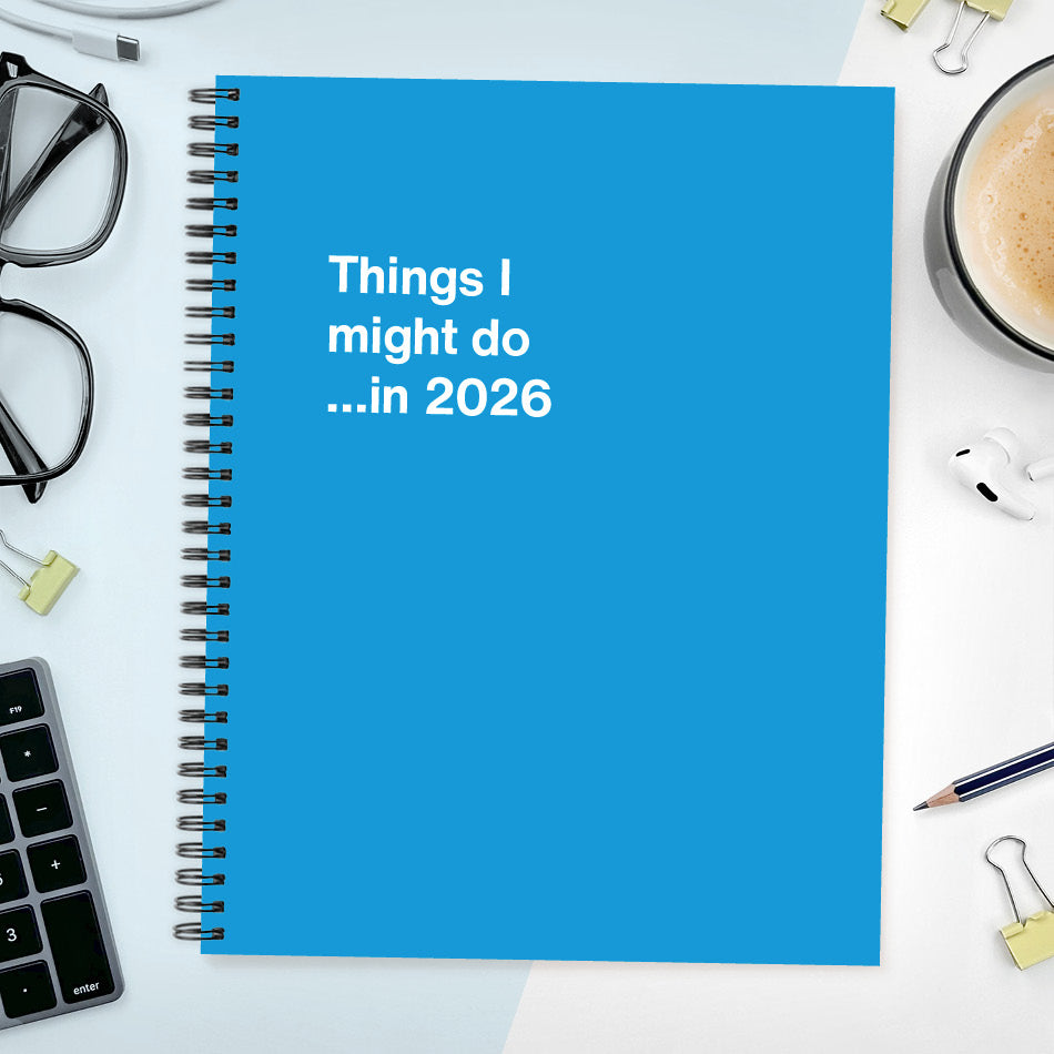 
                  
                    A funny notebook from WTF Notebooks® entitled "Things I might do …in 2026"
                  
                