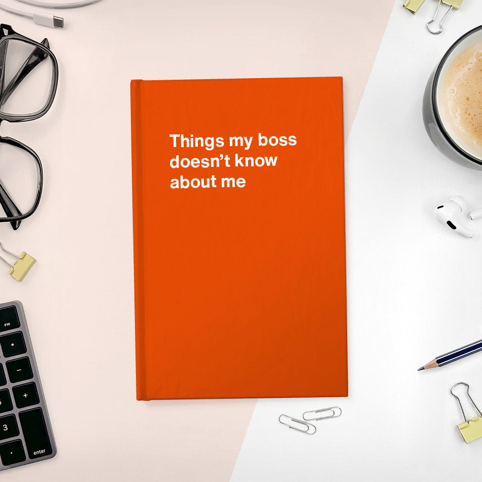 
                  
                    A funny notebook from WTF Notebooks® entitled "Things my boss doesn’t know about me"
                  
                