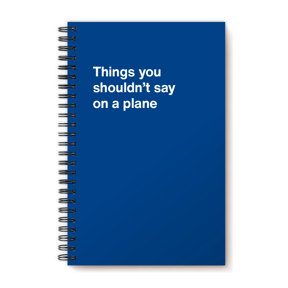 Things you shouldn’t say on a plane