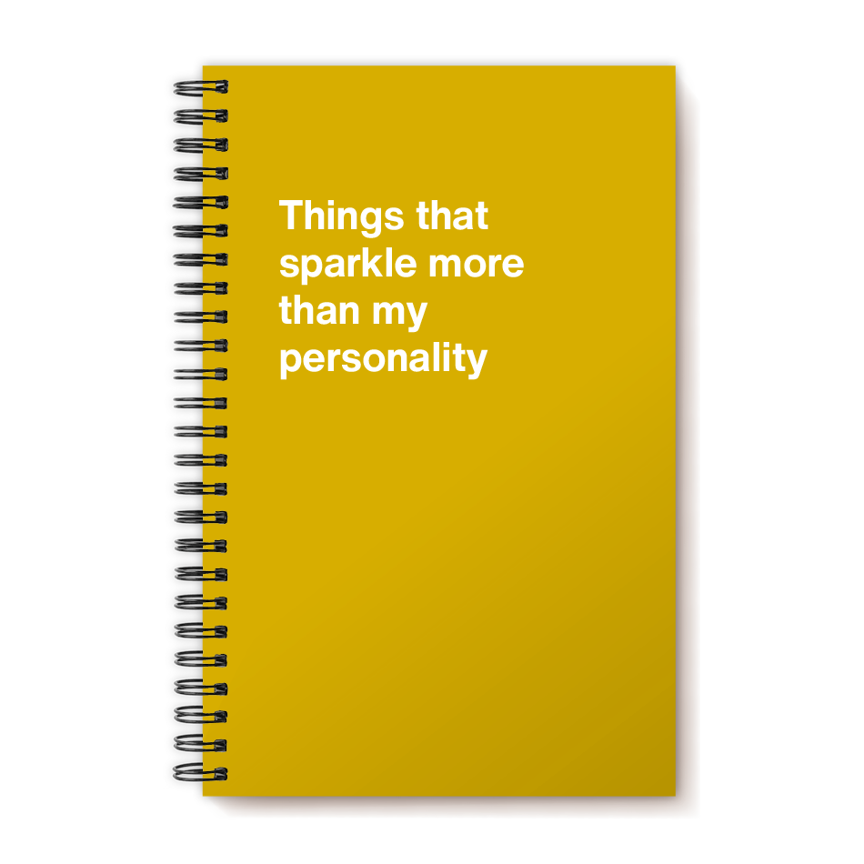 Things that sparkle more than my personality