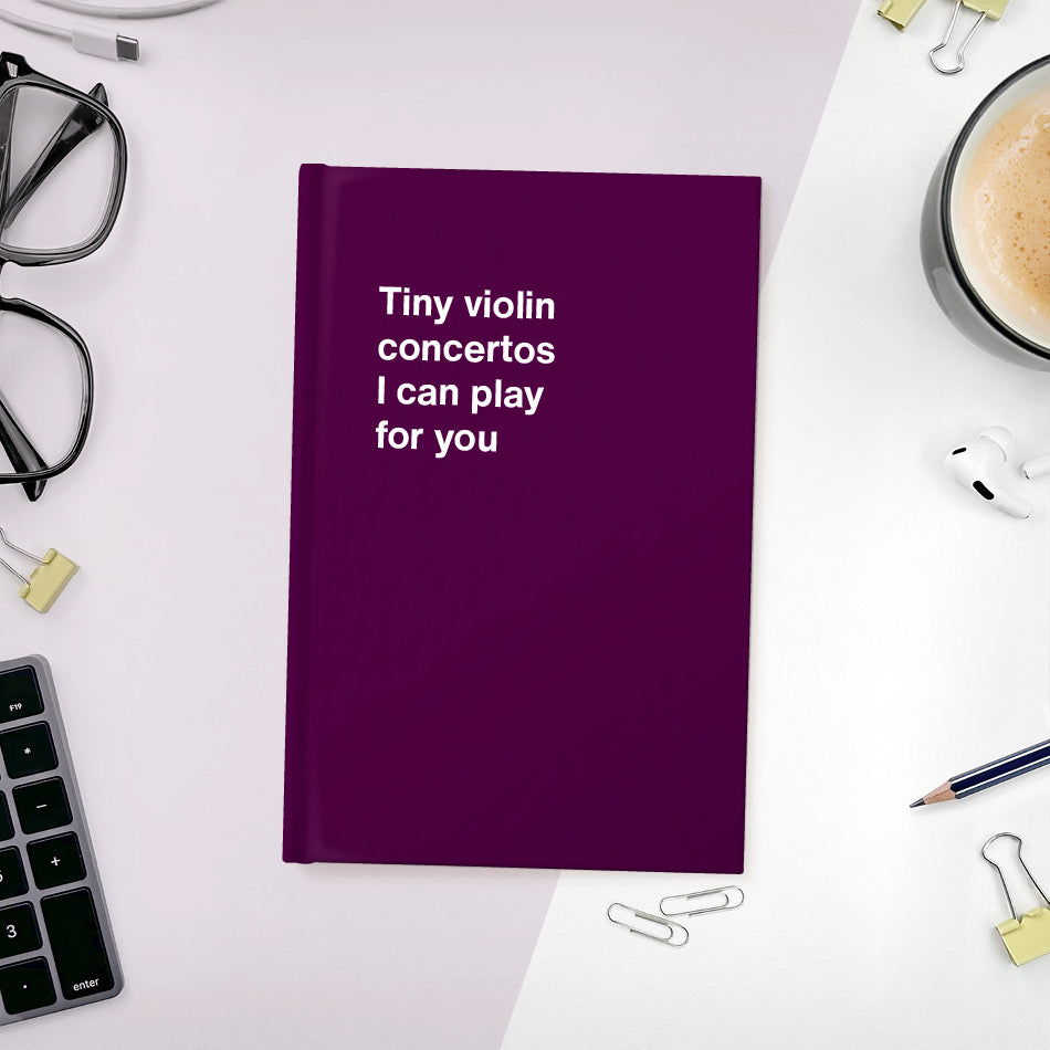 
                  
                    A funny notebook from WTF Notebooks® entitled "Tiny violin concertos I can play for you"
                  
                