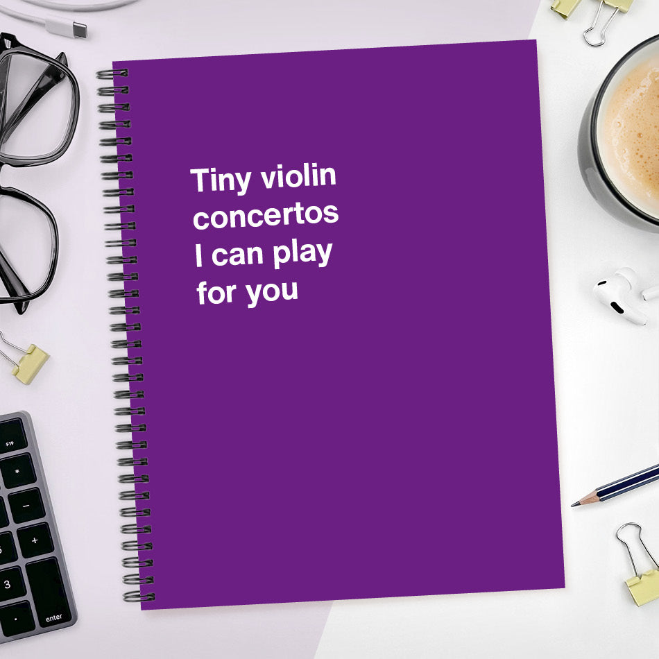 
                  
                    A funny notebook from WTF Notebooks® entitled "Tiny violin concertos I can play for you"
                  
                
