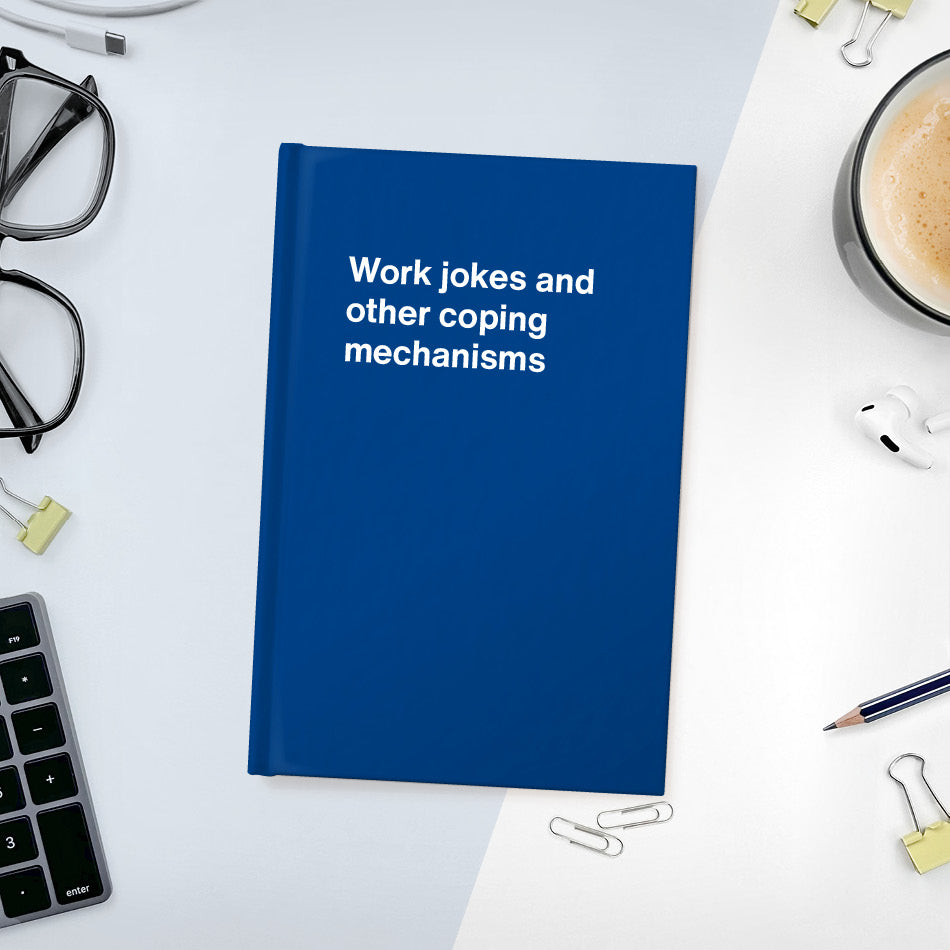 Work jokes and other coping mechanisms