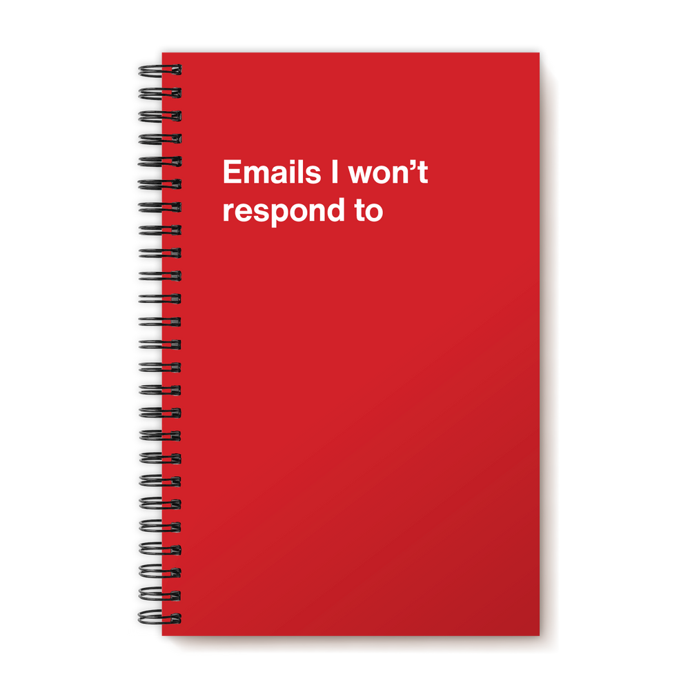Emails I won't respond to | WTF Notebooks