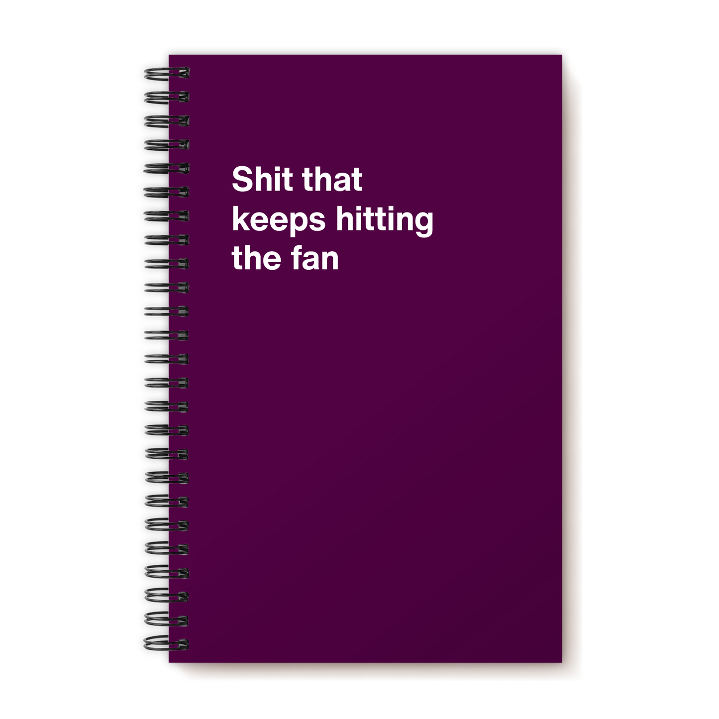 A funny notebook from WTF Notebooks® entitled "Shit that keeps hitting the fan"
