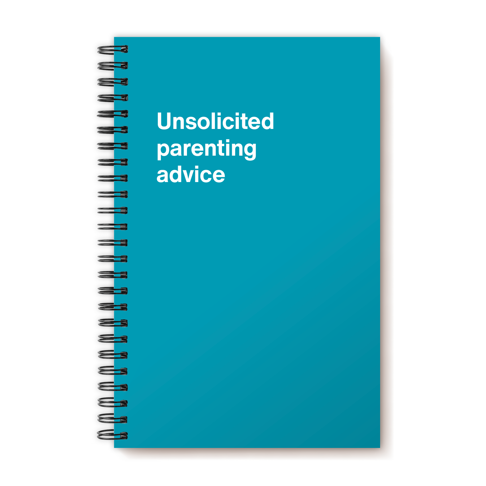 Unsolicited parenting advice | WTF Notebooks