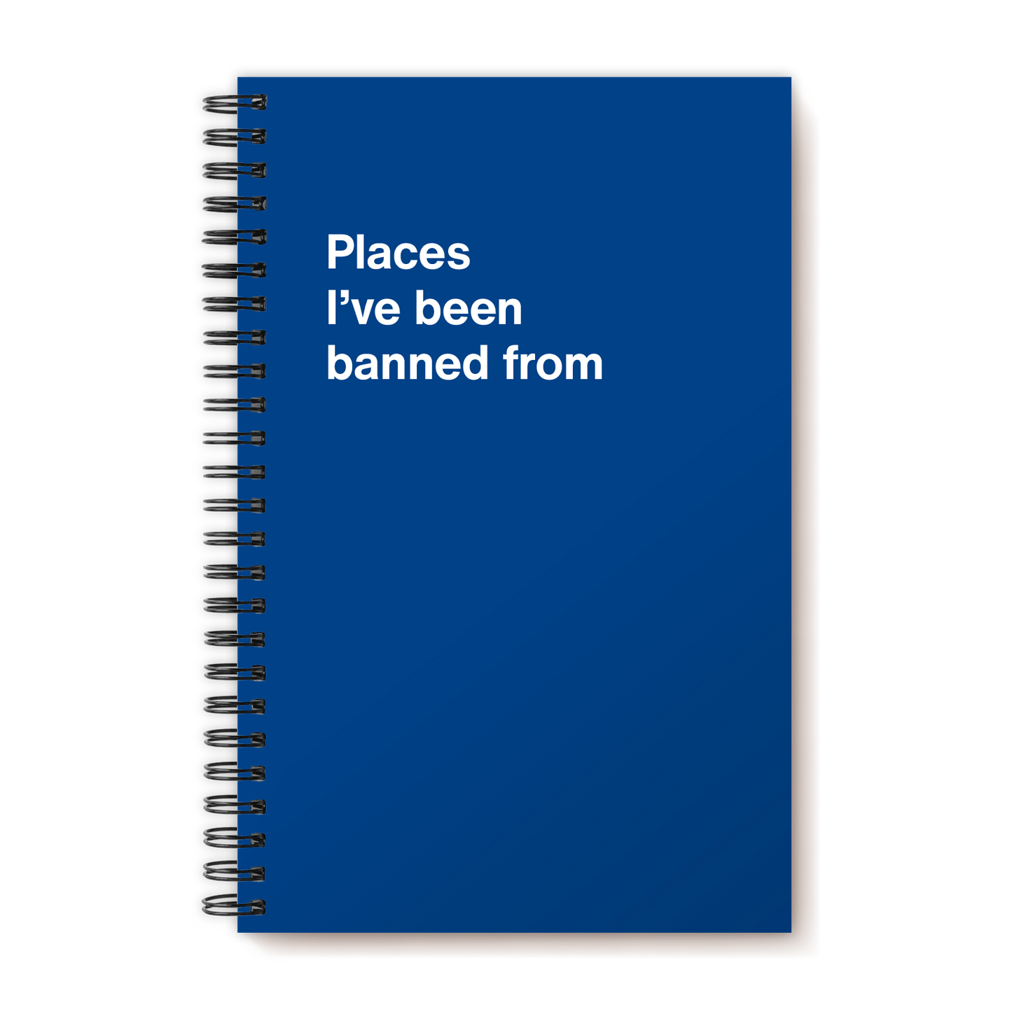 A funny notebook from WTF Notebooks® entitled "Places I’ve been banned from"