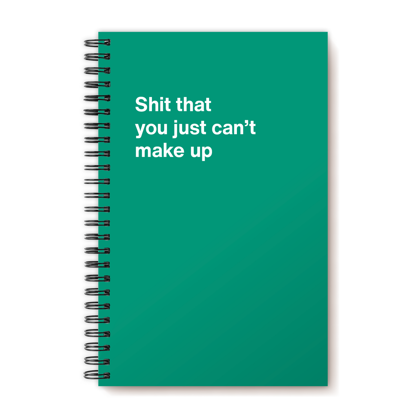 
                  
                    A funny notebook from WTF Notebooks® entitled "Shit that you just can’t make up"
                  
                