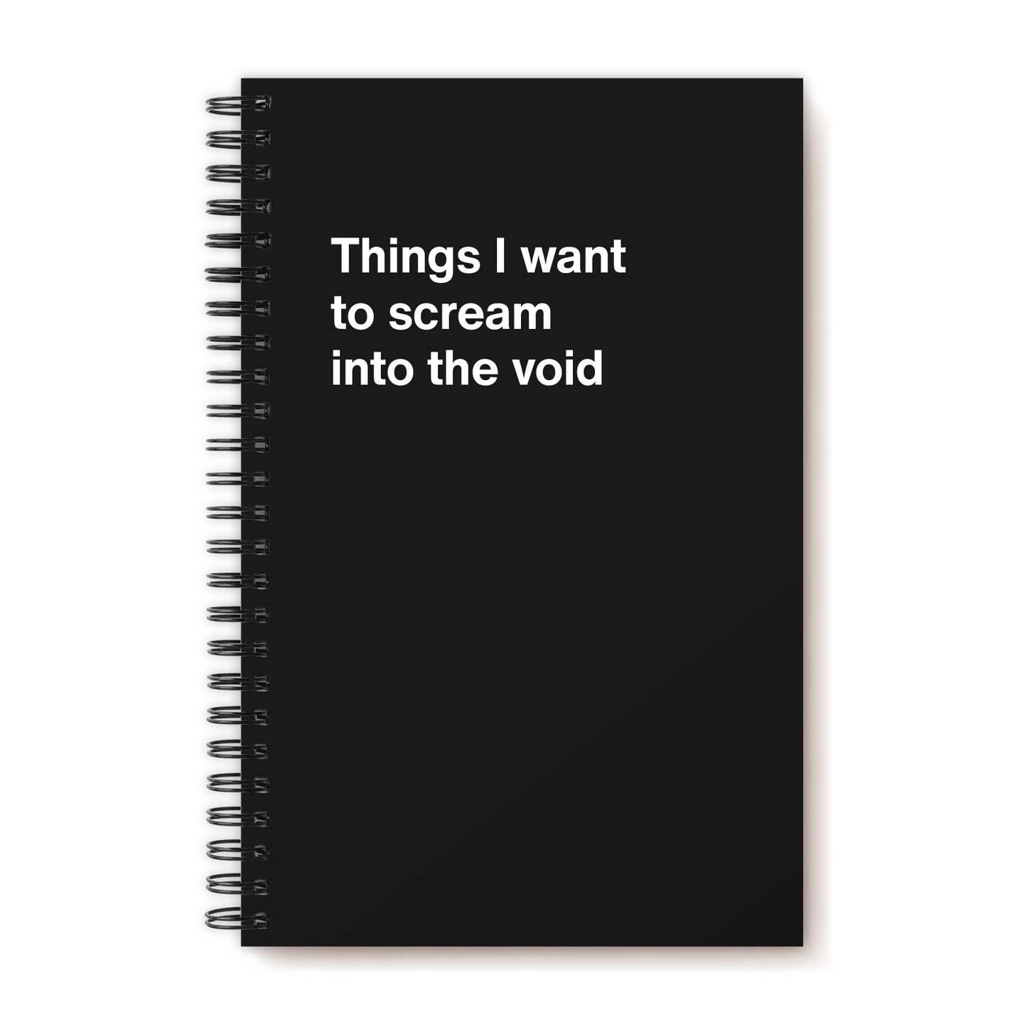 A funny notebook from WTF Notebooks® entitled "Things I want to scream into the void"