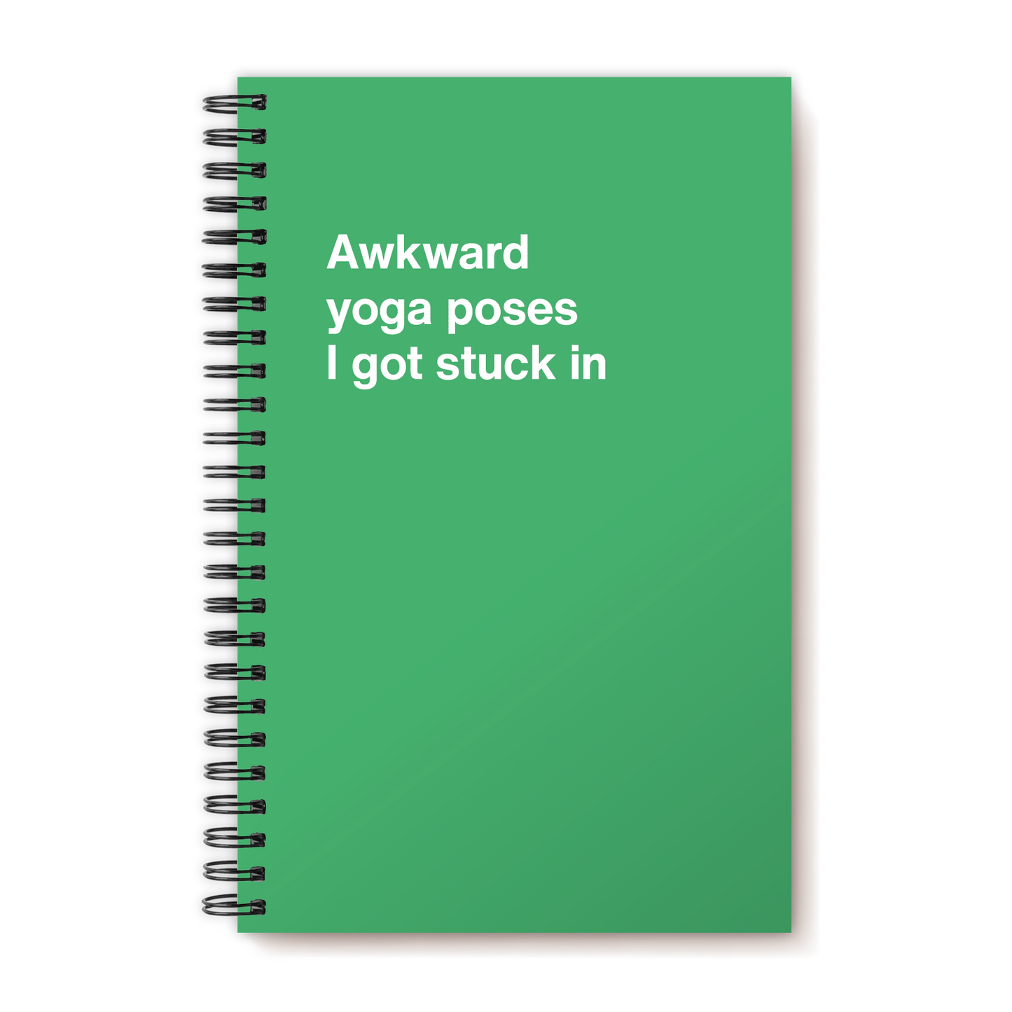A funny notebook from WTF Notebooks® entitled "Awkward yoga poses I got stuck in"