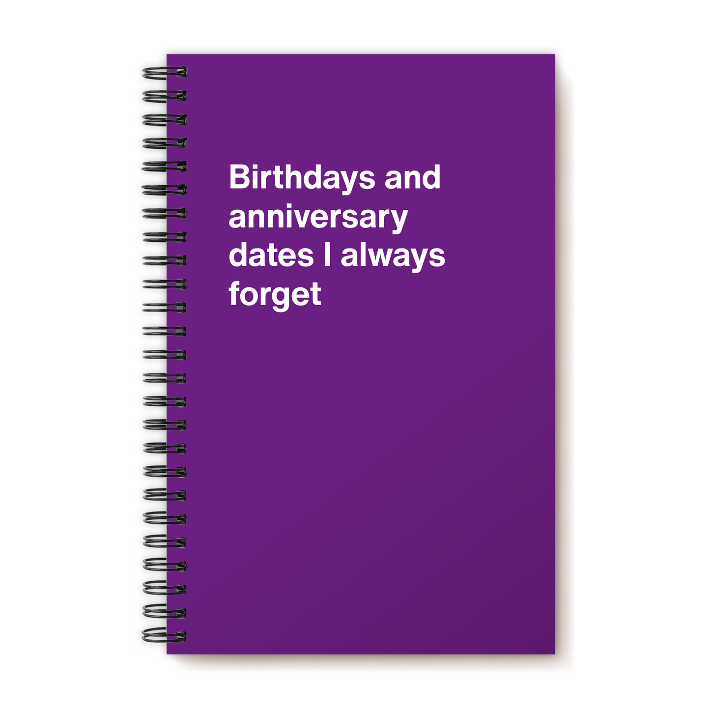 A funny notebook from WTF Notebooks® entitled "Birthdays and anniversary dates I always forget"