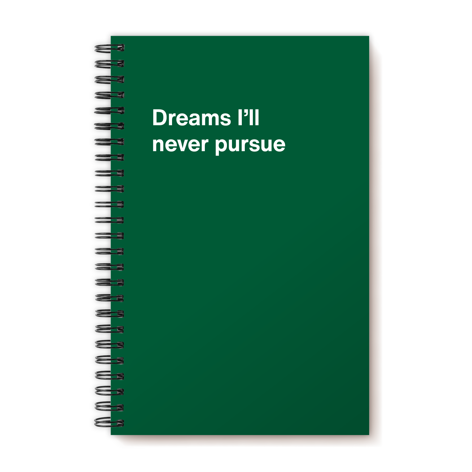 Dreams I’ll never pursue | WTF Notebooks