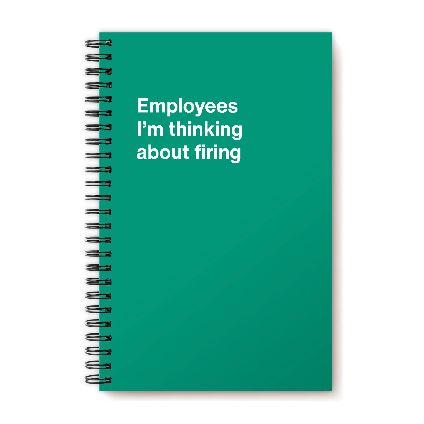 
                  
                    Employees I'm thinking about firing | WTF Notebooks
                  
                