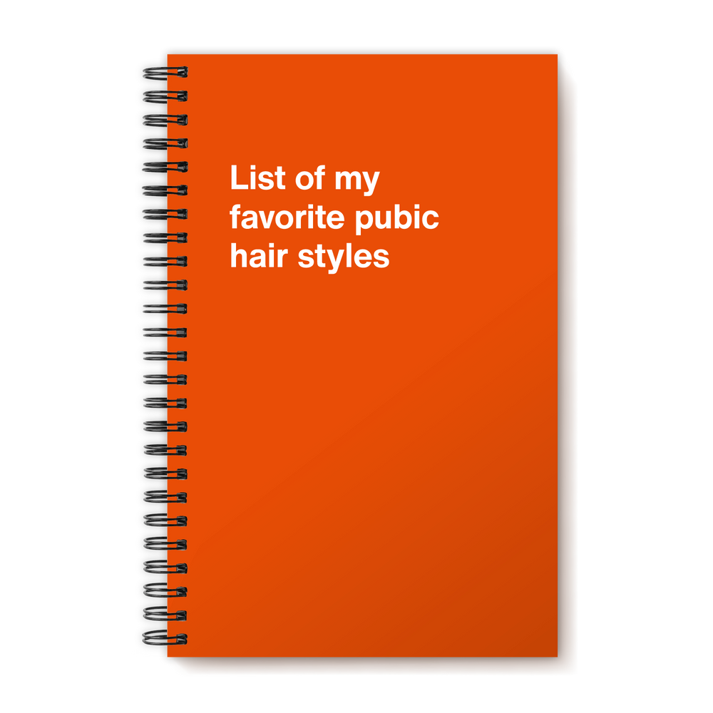 List of my favorite pubic hair styles | WTF Notebooks