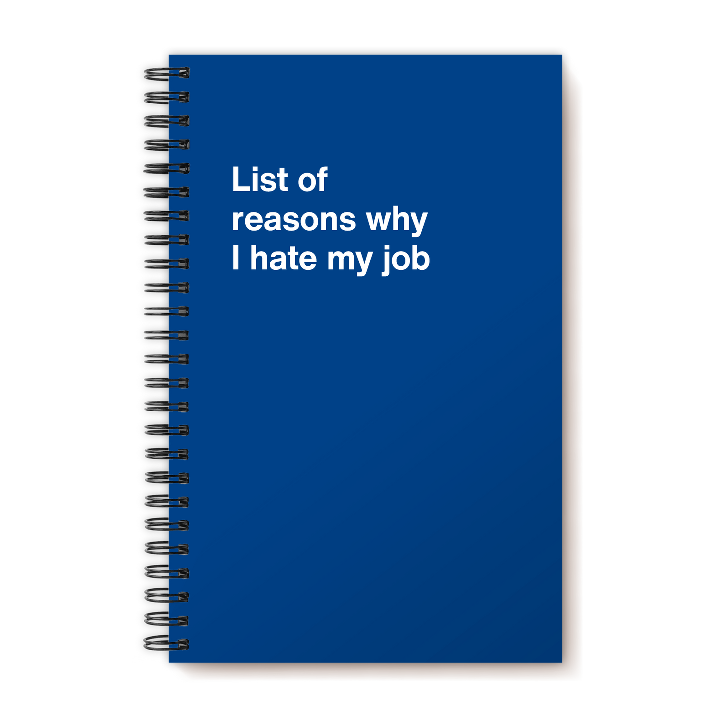 A funny notebook from WTF Notebooks® entitled "List of reasons why I hate my job"
