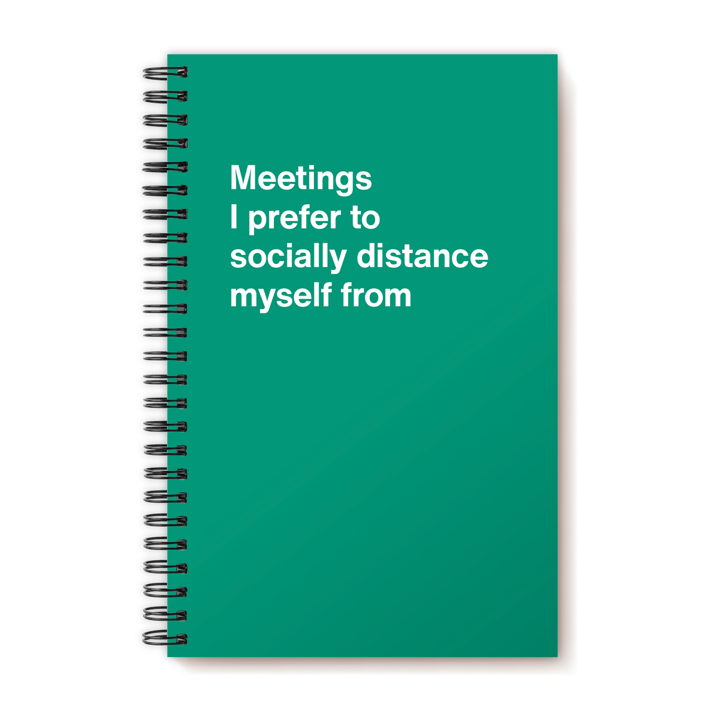 
                  
                    A funny notebook from WTF Notebooks® entitled "Meetings I prefer to socially distance myself from"
                  
                