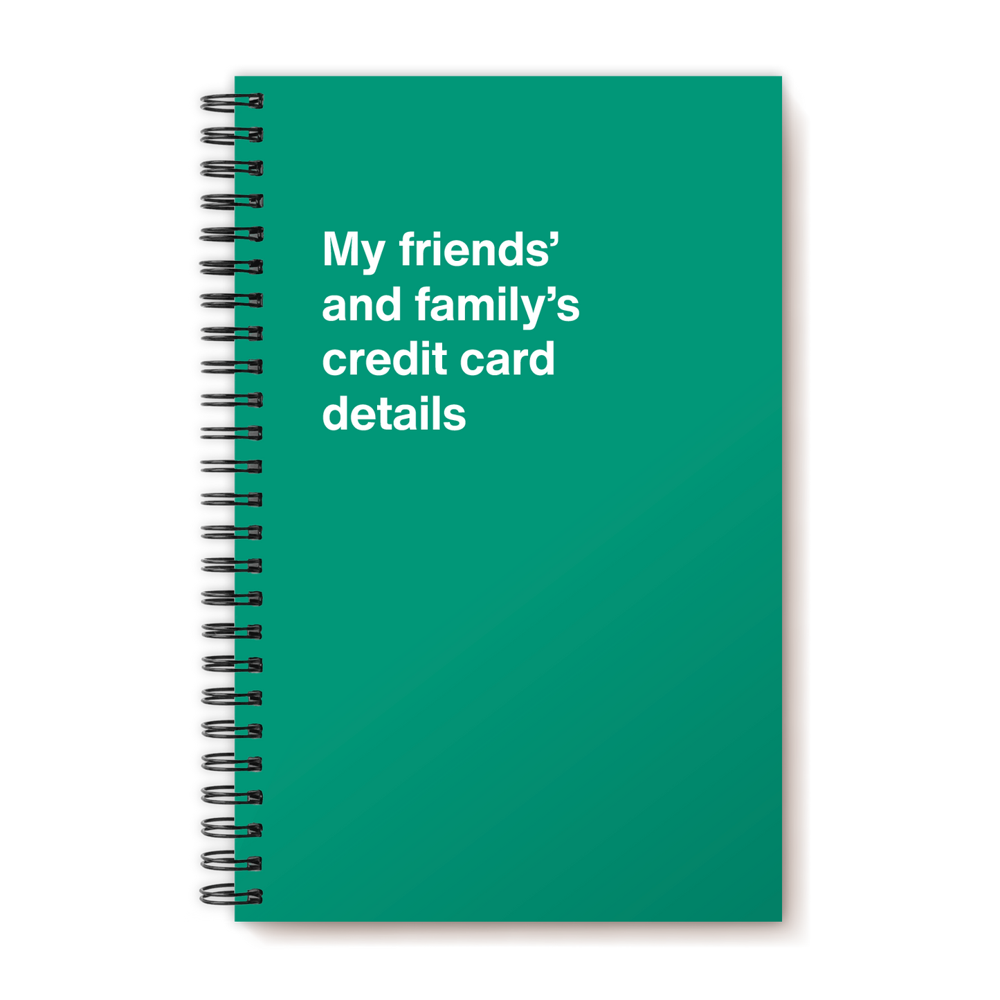 
                  
                    My friends' and family's credit card details | WTF Notebooks
                  
                