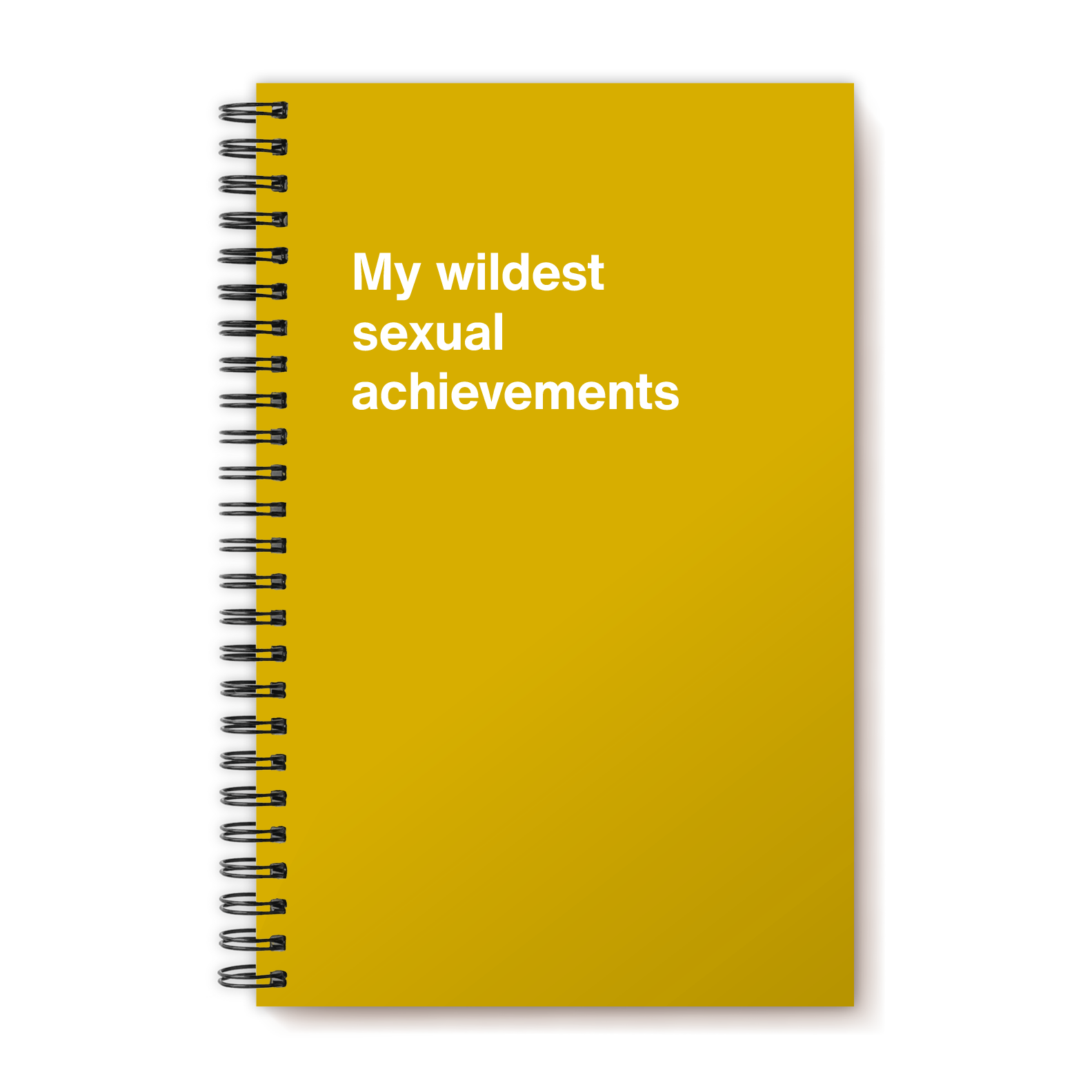 My wildest sexual achievements | WTF Notebooks
