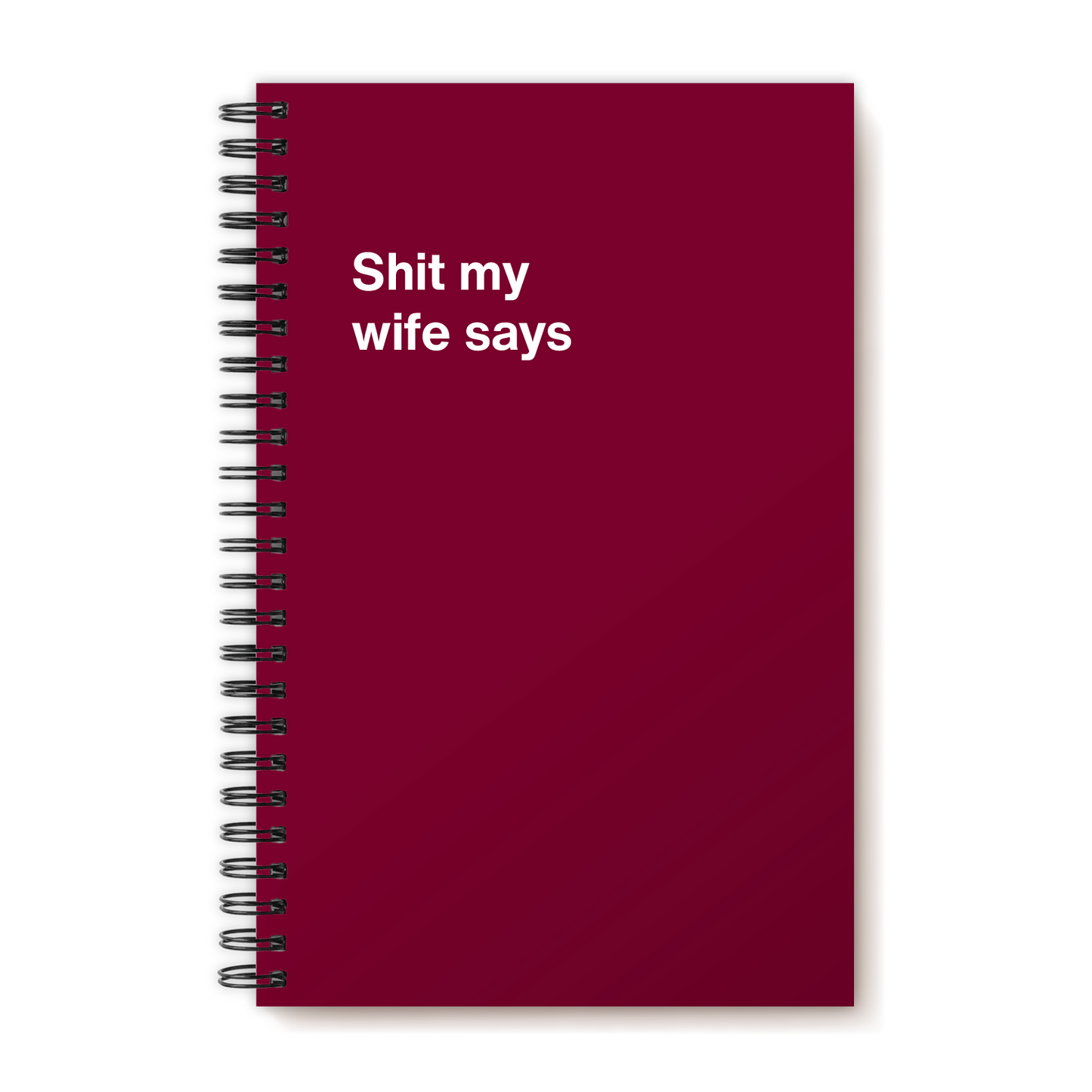 
                  
                    A funny notebook from WTF Notebooks® entitled "Shit my wife says"
                  
                