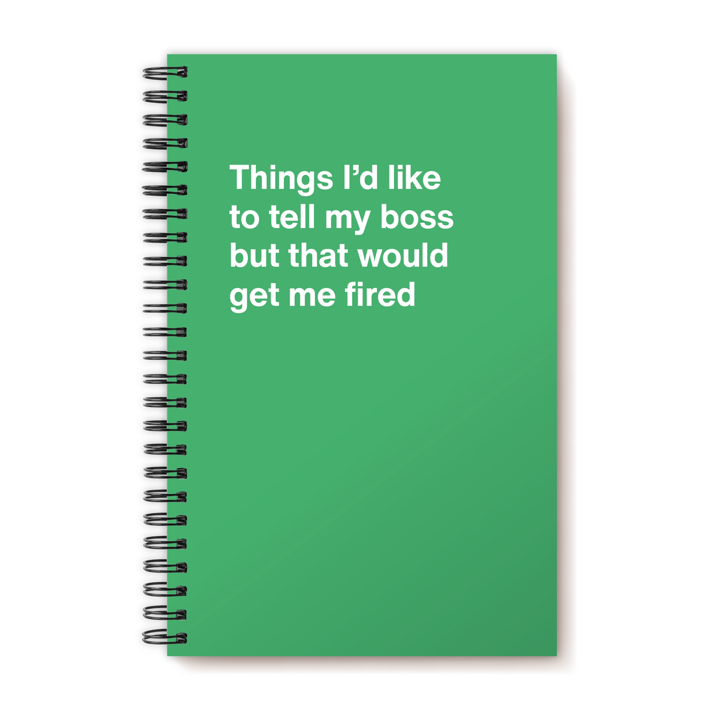
                  
                    Things I'd like to tell my boss but that would get me fired | WTF Notebooks
                  
                
