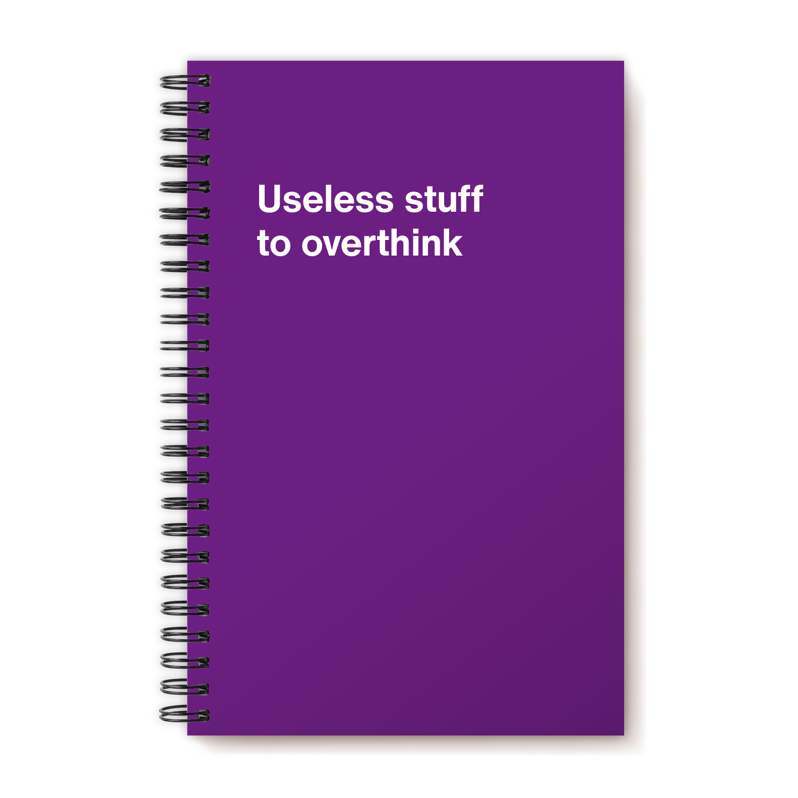 Useless stuff to overthink | WTF Notebooks