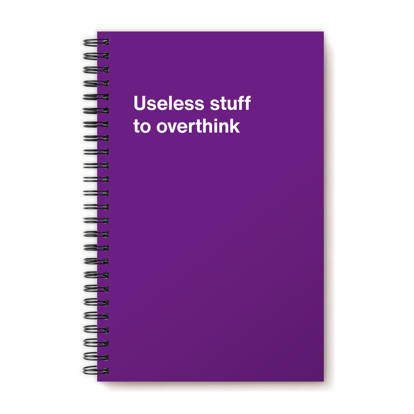A funny notebook from WTF Notebooks® entitled "Useless stuff to overthink"